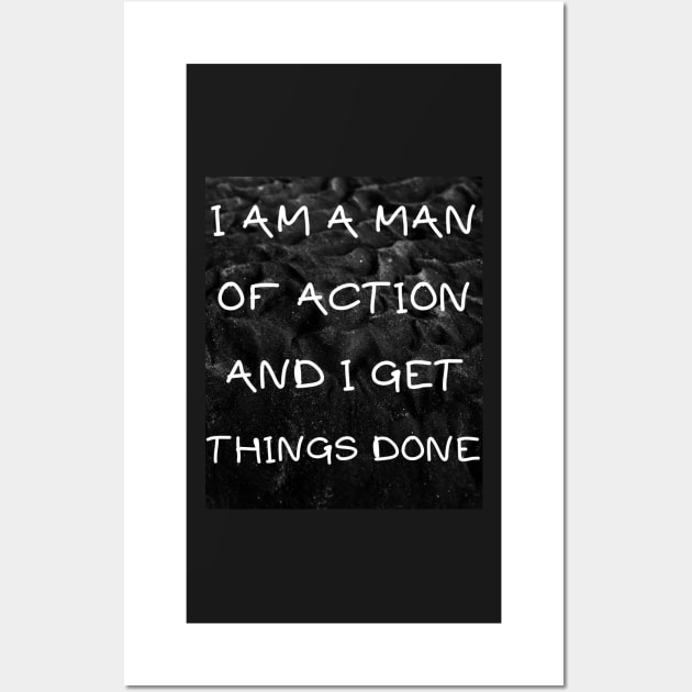 I am a man of action and i get things done Wall Art by IOANNISSKEVAS